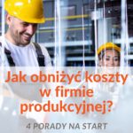 jak obniżyć koszty w firmie produkcyjnej